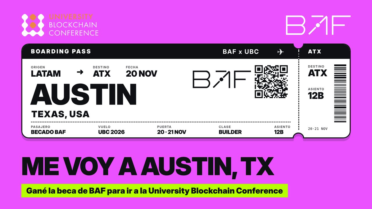 Imagen oficial de la beca de BAF: un boarding pass de LATAM a Austin, Texas (ATX), vuelo UBC 2026, 20 y 21 de noviembre, clase Builder, con el texto «Me voy a Austin, TX. Gané la beca de BAF para ir a la University Blockchain Conference».